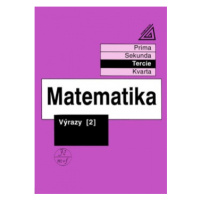 Matematika pro nižší ročníky víceletých gymnázií - Výrazy II Prometheus nakladatelství