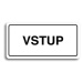 Accept Piktogram "VSTUP" (160 × 80 mm) (bílá tabulka - černý tisk)