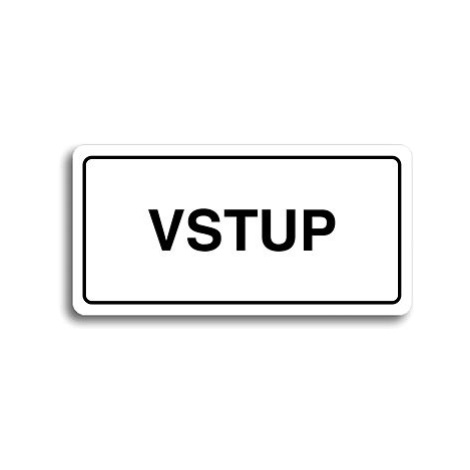 Accept Piktogram "VSTUP" (160 × 80 mm) (bílá tabulka - černý tisk)