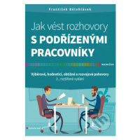 Jak vést rozhovory s podřízenými pracovníky (Výběrové, hodnoticí, obtížné a rozvojové pohovory -