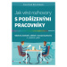 Jak vést rozhovory s podřízenými pracovníky (Výběrové, hodnoticí, obtížné a rozvojové pohovory -