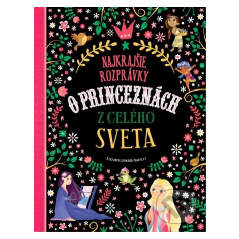 Najkrajšie rozprávky o princeznách z celého sveta - Stefania Leonardi Hartley,Najkrajšie rozpráv Svojtka&Co.