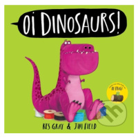 Oi Dinosaurs! - Kes Gray, Jim Field (ilustrátor) - kniha z kategorie Pohádky