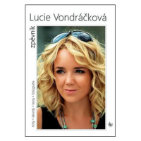 Lucie Vondráčková Zpěvník: Noty. akordy. texty. fotografie