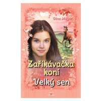 Zaříkávačka koní - Velký sen - Gina Mayerová