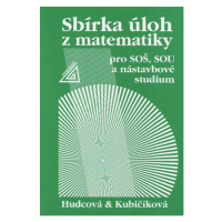 Sbírka úloh z matematiky pro SOŠ, studijní obory SOU a nástavbové studium - Hudcová, Kubičíková