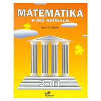 Matematika a její aplikace 4 - 3.díl - prof. RNDr. Josef Molnár, CSc.; PaedDr. Hana Mikulenková;