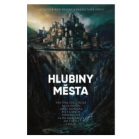 Hlubiny města - Antologie mysteriózní a fantastické prózy