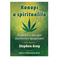 Konopí a spiritualita - Putování s dávným duchovním spojencem - Stephen Gray