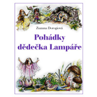 Pohádky dědečka Lampáře - Zuzana Dorogiová - e-kniha