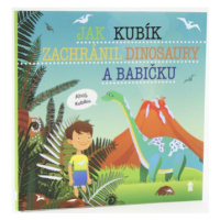 Jak Kubík zachránil dinosaury a babičku - Dětské knihy se jmény - Šimon Matějů