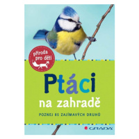 Ptáci na zahradě - Poznej 85 zajímavých druhů - Holger Haag