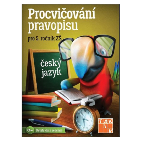 Procvičování pravopisu pro 5. ročník ZŠ - Mgr. Ivana Hořínková TAKTIK