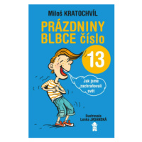 Prázdniny blbce číslo 13 aneb Jak jsme zachraňovali svět - Miloš Kratochvíl