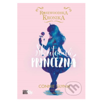 Rosewoodska kronika: Skutočná princezná - Connie Glynn - kniha z kategorie Beletrie pro děti