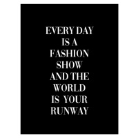 Ilustrace Every day is a fashion show, Finlay & Noa, 30 × 40 cm