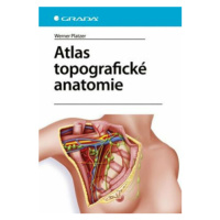 Atlas topografické anatomie - Platzer Werner