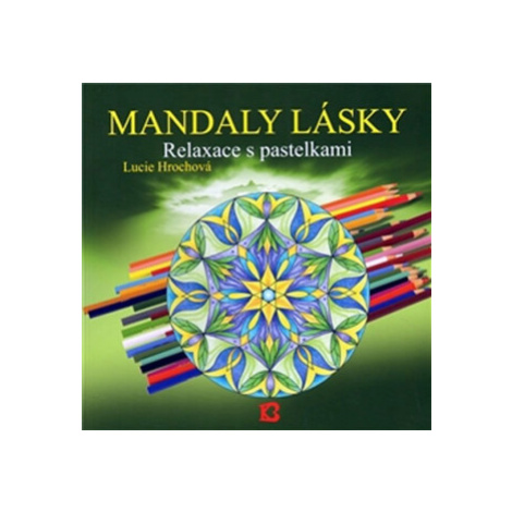 Mandaly lásky - Lucie Hrochová Bhakti