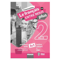 Le francais ENTRE NOUS plus 2/A1.1 - Pracovní sešit 3 v 1 + mp3 - Sylva Nováková