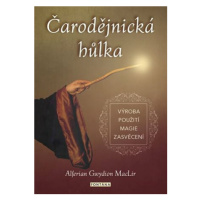 Čarodějnická hůlka - výroba, použití, magie, zasvěcení - Alferian Gwydion  MacLir