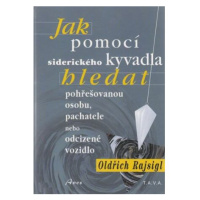 Jak pomocí siderického kyvadla hledat pohřešovanou osobu, pachatele, nebo odcizené vozidlo pomoc