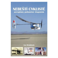 Nebeští cyklisté - aeroplány poháněné šlapáním - Ivo Hrubíšek