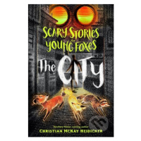 Scary Stories for Young Foxes: The City - Christian McKay Heidicker, Junyi Wu (Ilustrátor) - kni