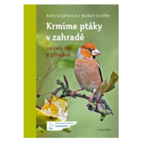 Krmíme ptáky v zahradě: po celý rok a přírodně - Anita Schäfferová, Norbert Schäffer