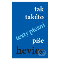 tak takéto texty piesní píše hevier - Daniel Hevier - kniha z kategorie Básničky