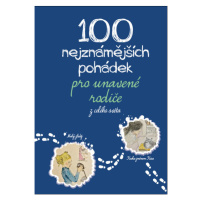 100 nejznámějších pohádek pro unavené rodiče: z celého světa