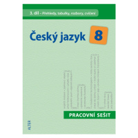 Český jazyk 8/3: Prac. sešit-cvičení,přehledy,tabulky (092938) Alter