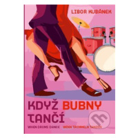 Když bubny tančí / When Drums Dance / Wenn Trommeln Tanzen - kniha z kategorie Škola hraní