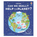 Can we really help the planet? - Katie Daynes, Róisín Hahessy (ilustrátor) - kniha z kategorie N