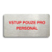 Accept Piktogram "VSTUP POUZE PRO PERSONÁL" (160 × 80 mm) (stříbrná tabulka - barevný tisk bez r