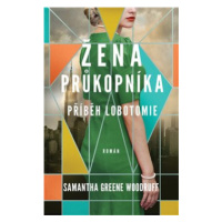 Žena průkopníka: Příběh lobotomie - Samantha Greene Woodruff