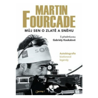 Martin Fourcade Můj sen o zlatě a sněhu - Martin Fourcade