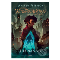 Útek na sever - Andrew Peterson, Joe Sutphin (ilustrátor) - kniha z kategorie Fantasy