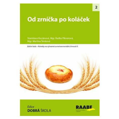 Od zrníčka po koláček - Radka Piknerová, Stanislava Kociánová, Martina Šimková Raabe