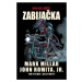 Kick Ass - Nářez - Zabijačka - Mark Millar