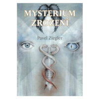 Mysterium zrození - Ziegler Pavel