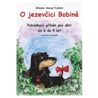 O jezevčici Bobině - Miloslav Alexej Fryščok - kniha z kategorie Pohádky