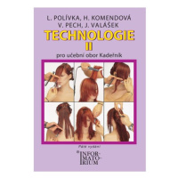 Technologie II pro 2. ročník UO Kadeřník - Polívka L., Komendová H., Pech V.