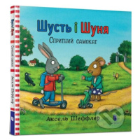 Šust i Šunja. Sprytnyj samokat - Axel Scheffler - kniha z kategorie Pohádky