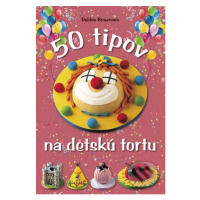 50 tipov na detskú tortu - Debbie Brownová - kniha z kategorie Kuchařky