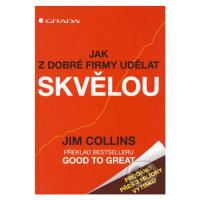 Jak z dobré firmy udělat skvělou - Jim Collins - kniha z kategorie Management v podnikání