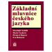 Základní mluvnice českého jazyka - Vlastimil Styblík, Marie Čechová, Eva Hošnová, Přemysl Hauser