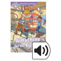 Oxford Read and Imagine 4 A Machine for the Future with MP3 Pack Oxford University Press
