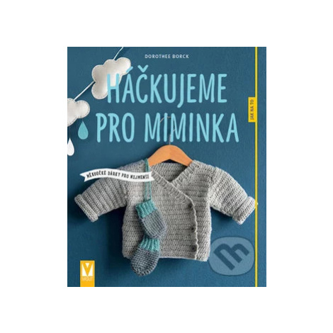 Háčkujeme pro miminka (měkoučké dárky pro nejmenší) - kniha z kategorie Ruční práce