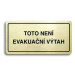 Accept Piktogram "TOTO NENÍ EVAKUAČNÍ VÝTAH II" (160 × 80 mm) (zlatá tabulka - černý tisk)