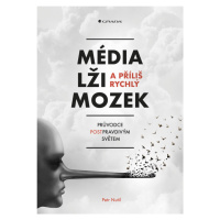 E-kniha: Média, lži a příliš rychlý mozek od Nutil Petr